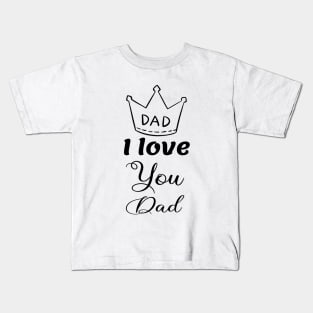 I love you dad Kids T-Shirt